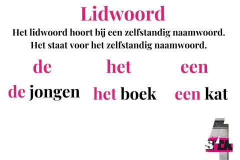 Lidwoorden zoals 'de', 'het' en 'een' horen bij een zelfstandig naamwoord. Ze geven aan of het gaat om 'de jongen', 'het boek' of 'een kat'.