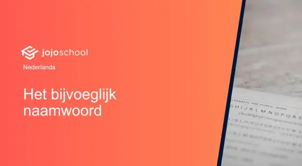 Jojoschool Nederlands: Het bijvoeglijk naamwoord, een essentieel onderdeel van de taal.